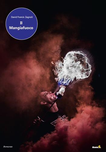 Il mangiafuoco - David Francis Zagnoli - Libro Montag 2022, Le Fenici | Libraccio.it