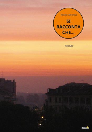 Si racconta che... - Renato Amoroso - Libro Montag 2022, Le Fenici | Libraccio.it