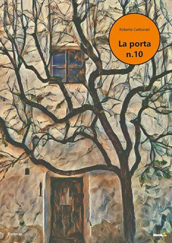 La porta n. 10 - Roberto Carbonari - Libro Montag 2022, Le Fenici | Libraccio.it