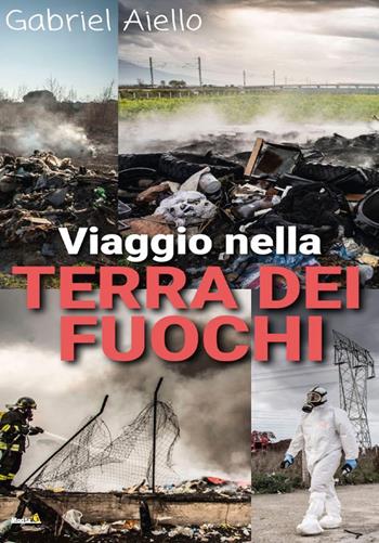 Viaggio nella Terra dei Fuochi - Gabriel Aiello - Libro Montag 2022, Gli alternativi | Libraccio.it
