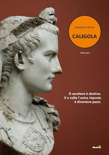 Caligola - Alessandro Venuto - Libro Montag 2023, Le Fenici | Libraccio.it