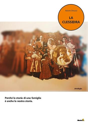 La clessidra - Adone Orsucci - Libro Montag 2023, Le Fenici | Libraccio.it