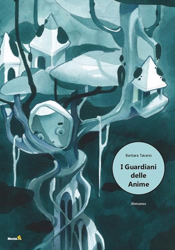 I guardiani delle anime - Barbara Tavano - Libro Montag 2023, Altri mondi | Libraccio.it