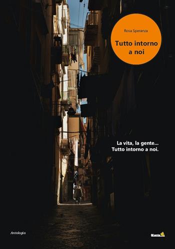 Tutto intorno a noi - Rosa Speranza - Libro Montag 2023, Le Fenici | Libraccio.it