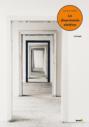 Le disarmonie elettive - Leonardo Lastilla - Libro Montag 2023, Le Fenici | Libraccio.it