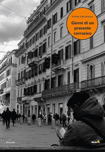 Giorni di un presente corrosivo - Andrea Scaricamazza - Libro Montag 2023, Le Fenici | Libraccio.it