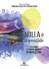 Nulla è impossibile. Leggendo «La storia infinita» di Michael Ende. Itinerario di fede per i preadolescenti. Linee guida