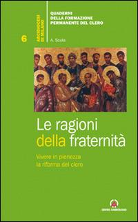 Le ragioni della fraternità. Vivere in pienezza la riforma del clero - Angelo Scola - Libro Centro Ambrosiano 2015, Quad. della Formazione Permanente Clero | Libraccio.it