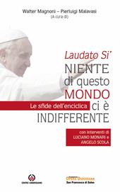 Laudato Sì. Niente di questo mondo ci è indifferente. Le sfide dell'enciclica