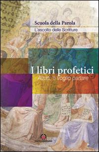 I libri profetici. Alzati, ti voglio parlare  - Libro Centro Ambrosiano 2016 | Libraccio.it
