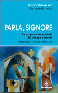 Parla, Signore. La proposta vocazionale del Gruppo Samuele  - Libro Centro Ambrosiano 2016, Pastorale d'insieme | Libraccio.it