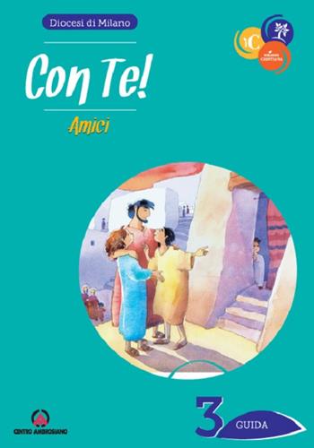Con te! Amici. Guida. Vol. 3  - Libro Centro Ambrosiano 2017 | Libraccio.it