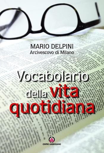 Vocabolario della vita quotidiana - Mario Delpini - Libro Centro Ambrosiano 2017 | Libraccio.it