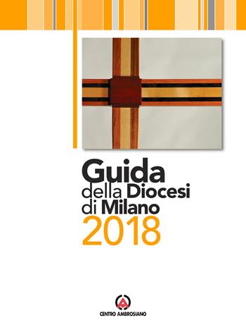 Guida della diocesi di Milano 2018  - Libro Centro Ambrosiano 2018 | Libraccio.it
