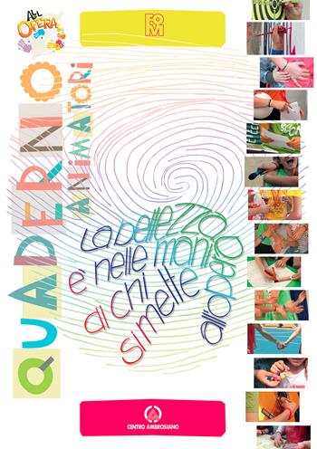 La bellezza è nelle mani di chi si mette all’opera. Quaderno animatori  - Libro Centro Ambrosiano 2018 | Libraccio.it