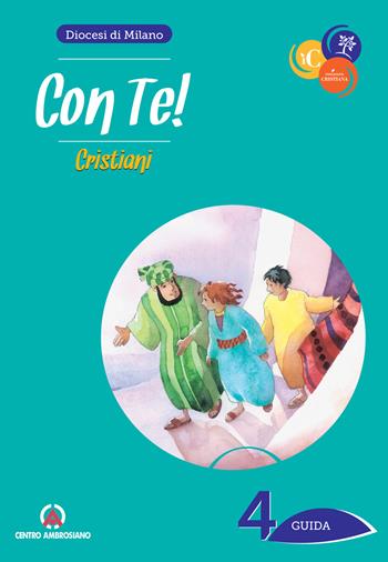 Con te!. Vol. 4: Cristiani. Guida  - Libro Centro Ambrosiano 2018 | Libraccio.it