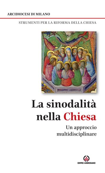 La sinodalità nella Chiesa. Un approccio multidisciplinare  - Libro Centro Ambrosiano 2018, Strumenti per la Riforma della Chiesa | Libraccio.it