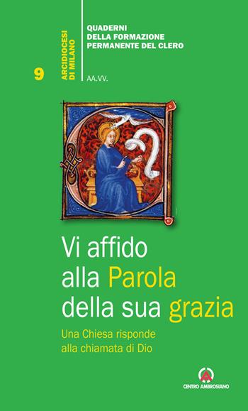 Vi affido alla Parola della sua grazia. Una Chiesa risponde alla chiamata di Dio  - Libro Centro Ambrosiano 2018, Quad. della Formazione Permanente Clero | Libraccio.it