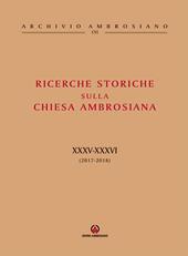 Ricerche storiche sulla Chiesa ambrosiana. Vol. 34-35: (2017-2018).
