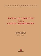 Ricerche storiche sulla Chiesa ambrosiana. Vol. 34-35: (2017-2018)