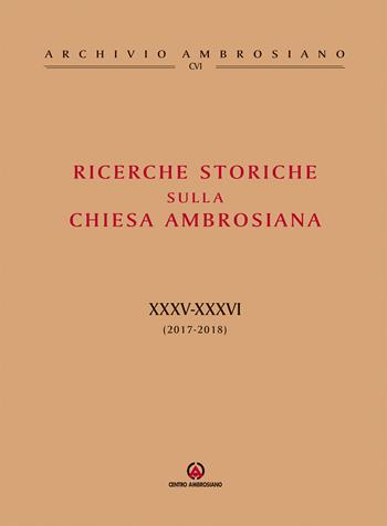 Ricerche storiche sulla Chiesa ambrosiana. Vol. 34-35: (2017-2018)  - Libro Centro Ambrosiano 2019, Archivio Ambrosiano | Libraccio.it