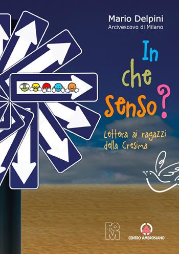 In che senso? Lettera ai ragazzi della cresima - Mario Delpini - Libro Centro Ambrosiano 2019 | Libraccio.it