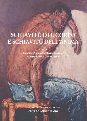 Schiavitù del corpo e schiavitù dell’anima  - Libro Centro Ambrosiano 2019, Biblioteca Ambrosiana | Libraccio.it