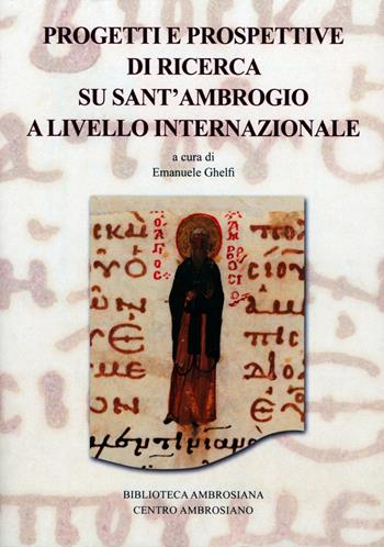 Progetti e prospettive di ricerca su sant'Ambrogio a livello internazionale  - Libro Centro Ambrosiano 2019, Biblioteca Ambrosiana | Libraccio.it