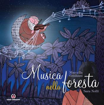 Musica nella foresta. La vita fra Alberto Beretta - Marcella Giuliani - Libro Centro Ambrosiano 2019 | Libraccio.it