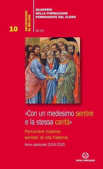 Con un medesimo sentire e la stessa carità. (Fil. 2,2). Percorrere insieme sentieri di vita fraterna. Anno pastorale 2019-2020  - Libro Centro Ambrosiano 2019, Quad. della Formazione Permanente Clero | Libraccio.it