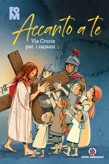 Accanto a Te. Via Crucis per i ragazzi - Gianluca Bernardini, Luigi Pisoni - Libro Centro Ambrosiano 2020 | Libraccio.it