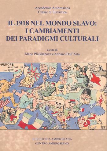 Il 1918 nel mondo slavo: i cambiamenti dei paradigmi culturali  - Libro Centro Ambrosiano 2019, Biblioteca Ambrosiana | Libraccio.it