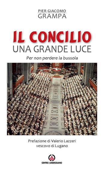 Il Concilio una grande luce. Per non perdere la bussola - Pier Giacomo Grampa - Libro Centro Ambrosiano 2019 | Libraccio.it