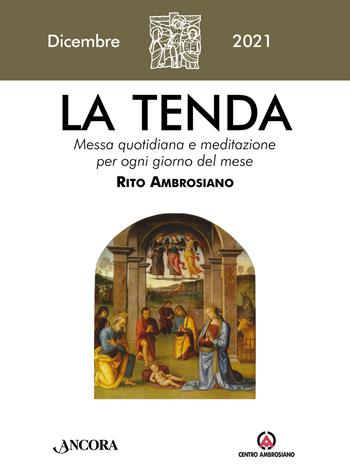La tenda. Messa quotidiana e meditazione per ogni giorno del mese. Rito Ambrosiano (2021). Vol. 12: Dicembre.  - Libro Centro Ambrosiano 2021 | Libraccio.it