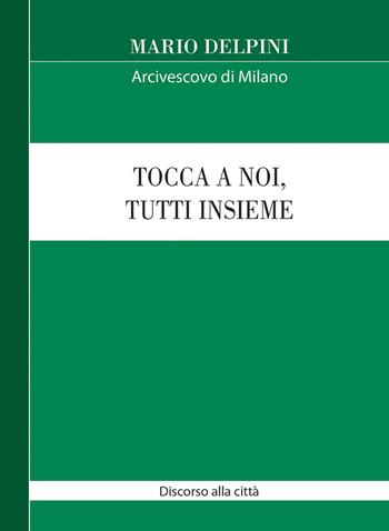 Tocca a noi, tutti insieme. Discorso alla città 2020 - Mario Delpini - Libro Centro Ambrosiano 2020, Magistero dell'Arcivescovo Delpini | Libraccio.it