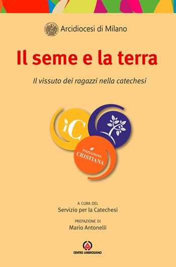 Il seme e la terra. Il vissuto dei ragazzi nella catechesi  - Libro Centro Ambrosiano 2020 | Libraccio.it
