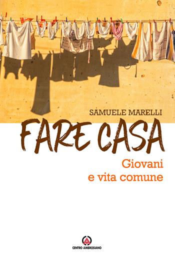 Fare casa. Giovani e vita comune - Samuele Marelli - Libro Centro Ambrosiano 2021 | Libraccio.it