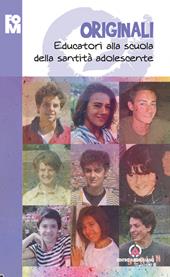 Originali. Educatori alla scuola della santità adolescente