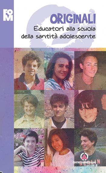 Originali. Educatori alla scuola della santità adolescente  - Libro Centro Ambrosiano 2021 | Libraccio.it