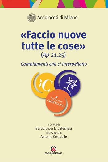 «Faccio nuove tutte le cose» (Ap. 21,25). Cambiamenti che ci interpellano  - Libro Centro Ambrosiano 2021 | Libraccio.it