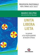 Unita libera lieta. La grazia e la responsabilità di essere Chiesa. Proposta Pastorale per l'anno 2021-2022