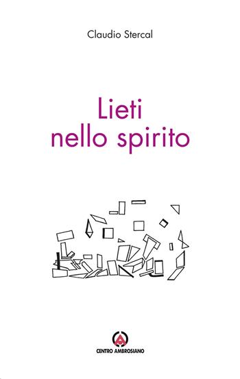Lieti nello spirito - Claudio Stercal - Libro Centro Ambrosiano 2021 | Libraccio.it