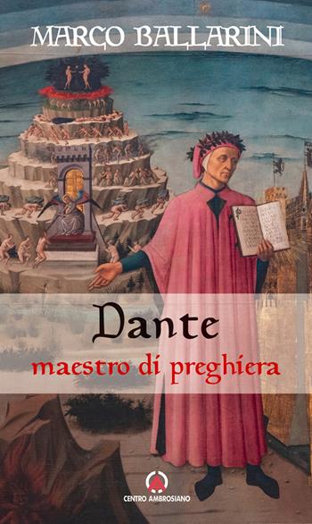 Dante maestro di preghiera - Marco Ballarini - Libro Centro Ambrosiano 2021 | Libraccio.it