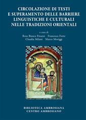 Accademia Ambrosiana. Orientalia Ambrosiana. Vol. 7: Circolazione di testi e superamento delle barriere linguistiche e culturali nelle tradizioni orientali.