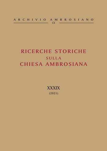 Ricerche storiche sulla Chiesa ambrosiana. Vol. 39  - Libro Centro Ambrosiano 2022, Archivio Ambrosiano | Libraccio.it