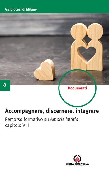 Accompagnare, discernere, integrare. Percorso formativo su Amoris lætitia capitolo VIII  - Libro Centro Ambrosiano 2022, Documenti | Libraccio.it