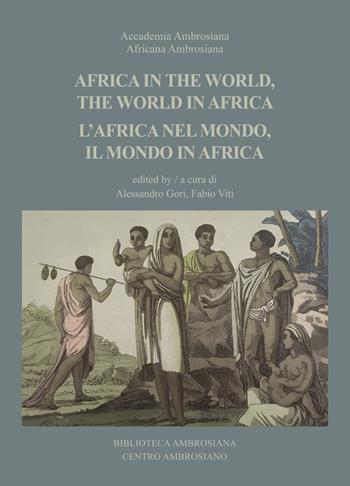 Africa in the world, the world in Africa-L'Africa nel mondo, il mondo in Africa - Fabio Viti - Libro Centro Ambrosiano 2022, Biblioteca Ambrosiana | Libraccio.it