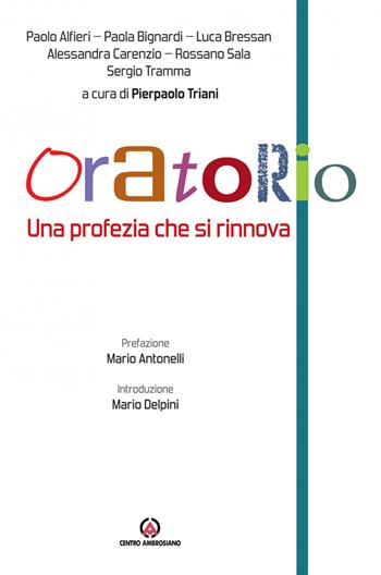Oratorio. Una profezia che si rinnova  - Libro Centro Ambrosiano 2022 | Libraccio.it