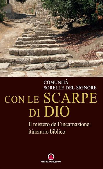 Con le scarpe di Dio. Il mistero dell’incarnazione: itinerario biblico  - Libro Centro Ambrosiano 2022 | Libraccio.it