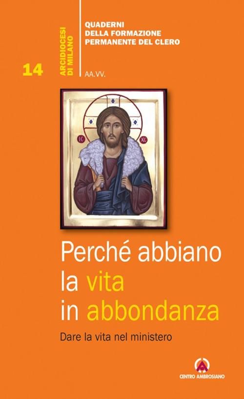 Perché abbiano la vita in abbondanza. Dare la vita nel ministero